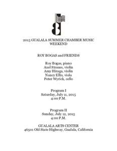 2015 GUALALA SUMMER CHAMBER MUSIC WEEKEND ROY BOGAS and FRIENDS Roy Bogas, piano Axel Strauss, violin Amy Hiraga, violin