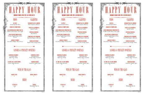 H A PPY HO UR  HAPPY HOUR MONDAY-FRIDAY 5PM-7PM • All TAPAS ARE $5