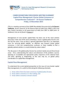 CAMRI ROUNDTABLE DISCUSSION: MEETING SUMMARY Capital Flow Management: Elusive Global Consensus or Comprehensive Confusion? – Dr Duvvuri Subbarao Friday, 15 November[removed]This is a meeting summary of the CAMRI Roundtab