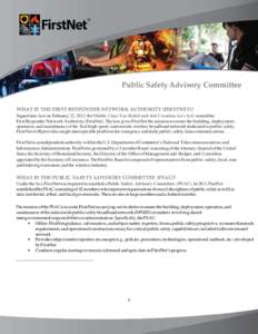 Public Safety Advisory Committee WHAT IS THE FIRST RESPONDER NETWORK AUTHORITY (FIRSTNET)? Signed into law on February 22, 2012, the Middle Class Tax Relief and Job Creation Act (Act) created the First Responder Network 