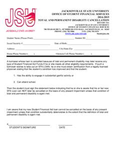 JACKSONVILLE STATE UNIVERSITY OFFICE OF STUDENT FINANCIAL SERVICESTOTAL AND PERMANENT DISABLITY CANCELLATION RETURN TO: JACKSONVILLE STATE UNIVERSITY