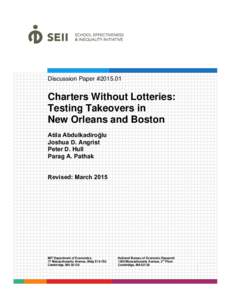 Discussion Paper #Charters Without Lotteries: Testing Takeovers in New Orleans and Boston Atila Abdulkadiroğlu