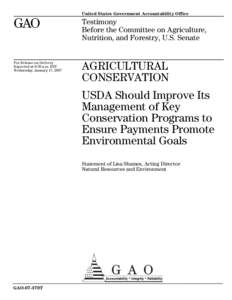 GAO-07-370T Agricultural Conservation: USDA Should Improve Its Management of Key Conservation Programs to Ensure Payments Promote Environmental Goals