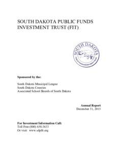 SOUTH DAKOTA PUBLIC FUNDS INVESTMENT TRUST (FIT) Sponsored by the: South Dakota Municipal League South Dakota Counties