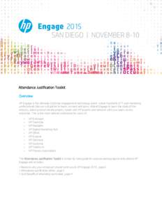 Engage 2015 SAN DIEGO | NOVEMBER 8-10 Attendance Justification Toolkit Overview HP Engage is the ultimate customer engagement technology event, where hundreds of IT and marketing