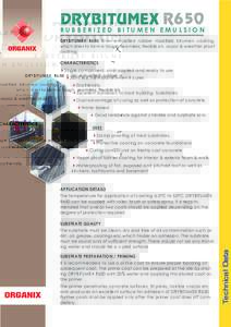 DRYBITUMEX R650  RUBBERIZED BITUMEN EMULSION DRYBITUMEX R650 is an emulsiﬁed rubber modiﬁed bitumen coating, which dries to form a tough, seamless, ﬂexible air, vapor & weather proof coating.