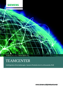 Smarter decisions, better products.  TEAMCENTER Intelligentere Entscheidungen, bessere Produkte durch umfassendes PLM  www.siemens.de/plm/teamcenter