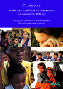 Guidelines for Gender-based Violence Interventions in Humanitarian Settings Focusing on Prevention of and Response to Sexual Violence in Emergencies