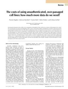 Review  The costs of using unauthenticated, over-passaged cell lines: how much more data do we need? Peyton Hughes1, Damian Marshall2, Yvonne Reid1, Helen Parkes2, and Cohava Gelber1 BioTechniques 43:November 20