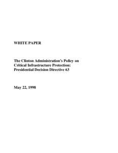 WHITE PAPER  The Clinton Administration’s Policy on Critical Infrastructure Protection: Presidential Decision Directive 63