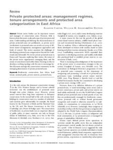 Review Private protected areas: management regimes, tenure arrangements and protected area categorization in East Africa Eleanor Carter, William M. Adams and Jon Hutton Abstract Private sector bodies can be important own