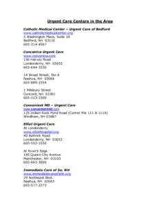 Urgent Care Centers in the Area Catholic Medical Center – Urgent Care of Bedford www.catholicmedicalcenter.org 5 Washington Place, Suite 1B Bedford, NH[removed]4567