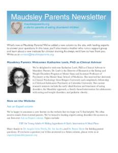 Maudsley Parents Newsletter maudsleyparents.org a site for parents of eating disordered children JANUARYWhat’s new at Maudsley Parents? We’ve added a new column to the site, with leading experts