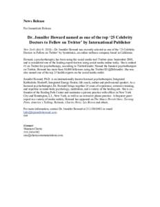 News Release For Immediate Release Dr. Jennifer Howard named as one of the top ‘25 Celebrity Doctors to Follow on Twitter’ by International Publisher New York (July 9, 2010) – Dr. Jennifer Howard was recently selec