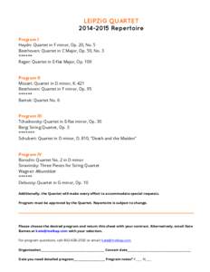 LEIPZIG QUARTET[removed]Repertoire 	
   Program I Haydn: Quartet in F minor, Op. 20, No. 5 Beethoven: Quartet in C Major, Op. 59, No. 3