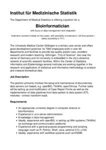 Institut für Medizinische Statistik The Department of Medical Statistics is offering a position for a Bioinformatician with focus on data management and integration fixed-term contract (initially for two years, with pos