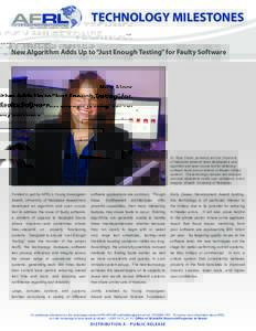 TECHNOLOGY MILESTONES New Algorithm Adds Up to “Just Enough Testing” for Faulty Software Dr. Myra Cohen (pictured) and her University of Nebraska research team developed a new algorithm and open source tool for detec