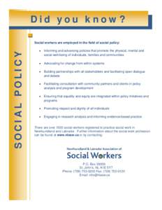 Did you know?  SOCIAL POLICY Social workers are employed in the field of social policy: •