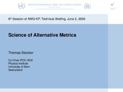 INTERGOVERNMENTAL PANEL ON CLIMATE CHANGE Working Group I Co-Chairs: Thomas Stocker (Switzerland) and Qin Dahe (China) 8th Session of AWG-KP: Technical Briefing, June 2, 2009