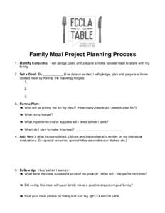 Family Meal Project Planning Process 1. Identify Concerns: I will pledge, plan, and prepare a home cooked meal to share with my family. 2. Set a Goal: By ___________ (due date or earlier) I will pledge, plan and prepare 