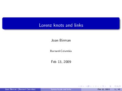 Lorenz knots and links Joan Birman Barnard-Columbia Feb 13, 2009