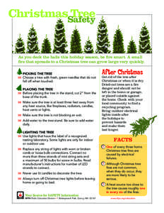 ChristmasSafety Tree As you deck the halls this holiday season, be fire smart. A small fire that spreads to a Christmas tree can grow large very quickly. 	 Picking the tree