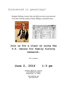 Interested in genealogy? Imagine finding a source that can help you trace your ancestor over time, find the names of their siblings, and much more... Join us for a class on using the U.S. Census for family history