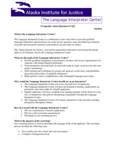 The Language Interpreter Center Frequently Asked Questions (FAQWhat is the Language Interpreter Center? The Language Interpreter Center is a collaborative state-wide effort to provide qualified language interpr