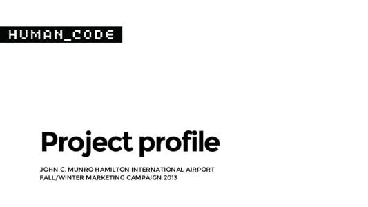 Project profile JOHN C. MUNRO HAMILTON INTERNATIONAL AIRPORT FALL/WINTER MARKETING CAMPAIGN 2013 A high-flying marketing campaign