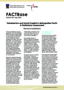 FACTBase  Bulletin 35, May 2014 Volunteerism and Social Capital in Metropolitan Perth: A Preliminary Assessment Veronica Huddleston