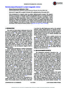 PHYSICS OF PLASMAS 19, [removed]Particle deconfinement in a bent magnetic mirror Renaud Gueroult and Nathaniel J. Fisch Princeton Plasma Physics Laboratory, Princeton University, Princeton, New Jersey 08543, USA