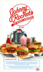 AT SEA  THE JOHNNY ROCKETS STORY On June 6th, 1986, the first Johnny Rockets opened on Los Angeles’s trendy Melrose Avenue. Adoring fans of all ages & all walks of life loved our mouth-watering meals, including hamburg