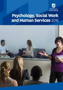 Psychology, Social Work and Human Services 2015 Contents Welcome ..........................................................................................................................................................