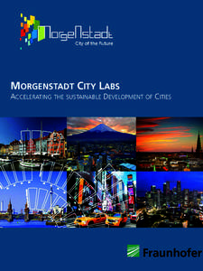 MORGENSTADT CITY LABS ACCELERATING THE SUSTAINABLE DEVELOPMENT OF CITIES MORGENSTADT CITY LABS Accelerating the sustainable development of cities
