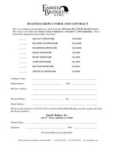 BUSINESS REPLY FORM AND CONTRACT This is to confirm my participation as a sponsor for the 2016 Sam Hui (許冠傑) Benefit Concert. The event is to be held at the Oracle Arena in Oakland on November 5, 2016 (Saturday). I