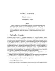 Global Calibration Claudio Albanese 1 September 13, 2009 Abstract Current technology advances in computer engineering broaden substantially the realm of possibilities in the art of risk management of derivative portfolio