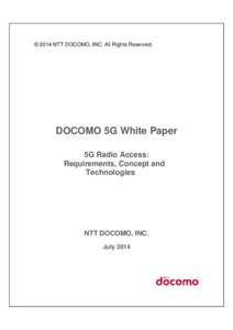 © 2014 NTT DOCOMO, INC. All Rights Reserved.  DOCOMO 5G White Paper 5G Radio Access: Requirements, Concept and Technologies