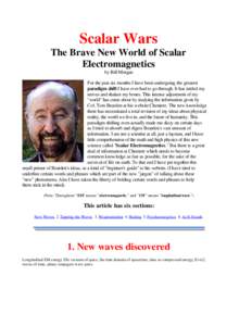 Scalar Wars The Brave New World of Scalar Electromagnetics by Bill Morgan For the past six months I have been undergoing the greatest paradigm shift I have ever had to go through. It has rattled my