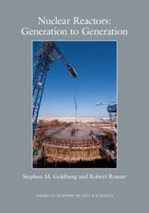 Nuclear Reactors: Generation to Generation Stephen M. Goldberg and Robert Rosner AMERICAN ACADEMY OF ARTS & SCIENCES