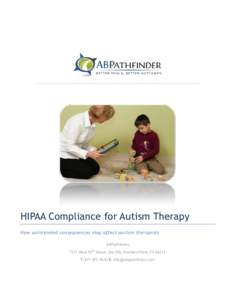 HIPAA Compliance for Autism Therapy How unintended consequences may affect autism therapists ABPathfinder thWest 95 Street, Ste 150, Overland Park, KS 66212