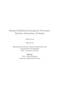 Statistical Relational Learning for Proteomics: Function, Interactions, Evolution Stefano TesoInternational Doctorate School in Information and Communication Technologies