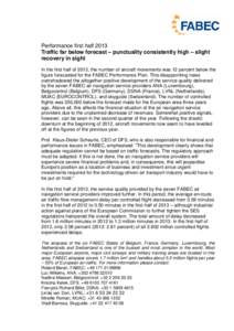 Performance first half 2013 Traffic far below forecast – punctuality consistently high – slight recovery in sight In the first half of 2013, the number of aircraft movements was 12 percent below the figure forecasted