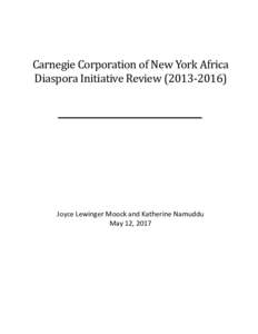 Carnegie Corporation of New York Africa Diaspora Initiative ReviewJoyce Lewinger Moock and Katherine Namuddu May 12, 2017