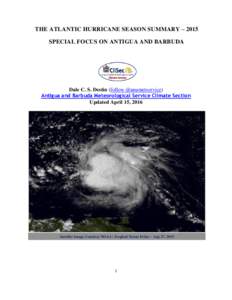 THE ATLANTIC HURRICANE SEASON SUMMARY – 2015 SPECIAL FOCUS ON ANTIGUA AND BARBUDA Dale C. S. Destin (follow @anumetservice) Antigua and Barbuda Meteorological Service Climate Section Updated April 15, 2016