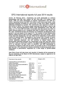 EFG International reports full year 2014 results Zurich, 25 February 2015 – Underlying net profit attributable to ordinary shareholders was CHF[removed]million, up 18% from CHF[removed]million a year earlier. IFRS net prof