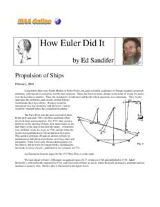 How Euler Did It by Ed Sandifer Propulsion of Ships February, 2004 Long before there were Fields Medals or Nobel Prizes, the great scientific academies of Europe regularly proposed problems, with lucrative cash prizes fo