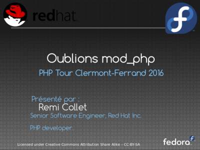 Oublions mod_php PHP Tour Clermont-Ferrand 2016 Présenté par : Remi Collet