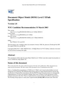 Document Object Model (DOM) Level 3 XPath Specification  Document Object Model (DOM) Level 3 XPath Specification Version 1.0 W3C Candidate Recommendation 31 March 2003