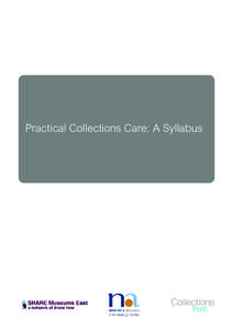 Practical Collections Care: A Syllabus  Practical Collections Care: A Syllabus ©Norfolk Museums and Archaeology Service, 2012  Editors: Alex Dawson, Collections Trust; Susanna Hillhouse, Museum Consultant; Natasha