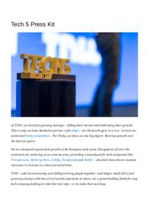 Tech 5 Press Kit  At TNW, we love fast-growing startups – telling their stories and celebrating their growth. This is why we have decided to partner with Adyen - for the fourth year in a row - to host our acclaimed Tec